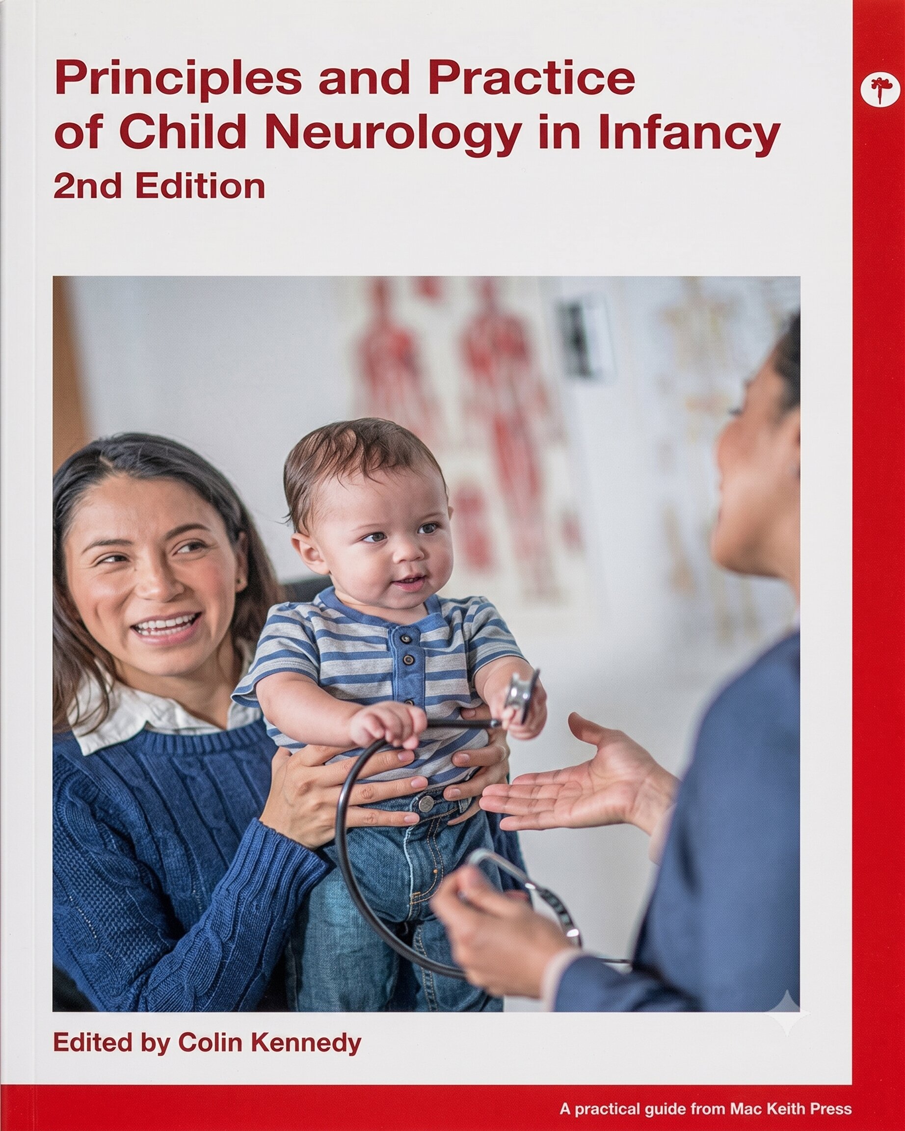 Principles and Practice of Child Neurology in Infancy, 2nd Edition (A Practical Guide from Mac Keith Press)