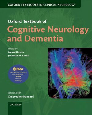 Oxford Textbook of Cognitive Neurology and Dementia (Oxford Textbooks in Clinical Neurology)